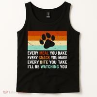 Every Meal You Make Every Bite You Take Ill Be Watching You Dog Lover Tank Top thumb 2