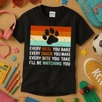 Every Meal You Make Every Bite You Take Ill Be Watching You Dog Lover Kids T-Shirt thumb 3