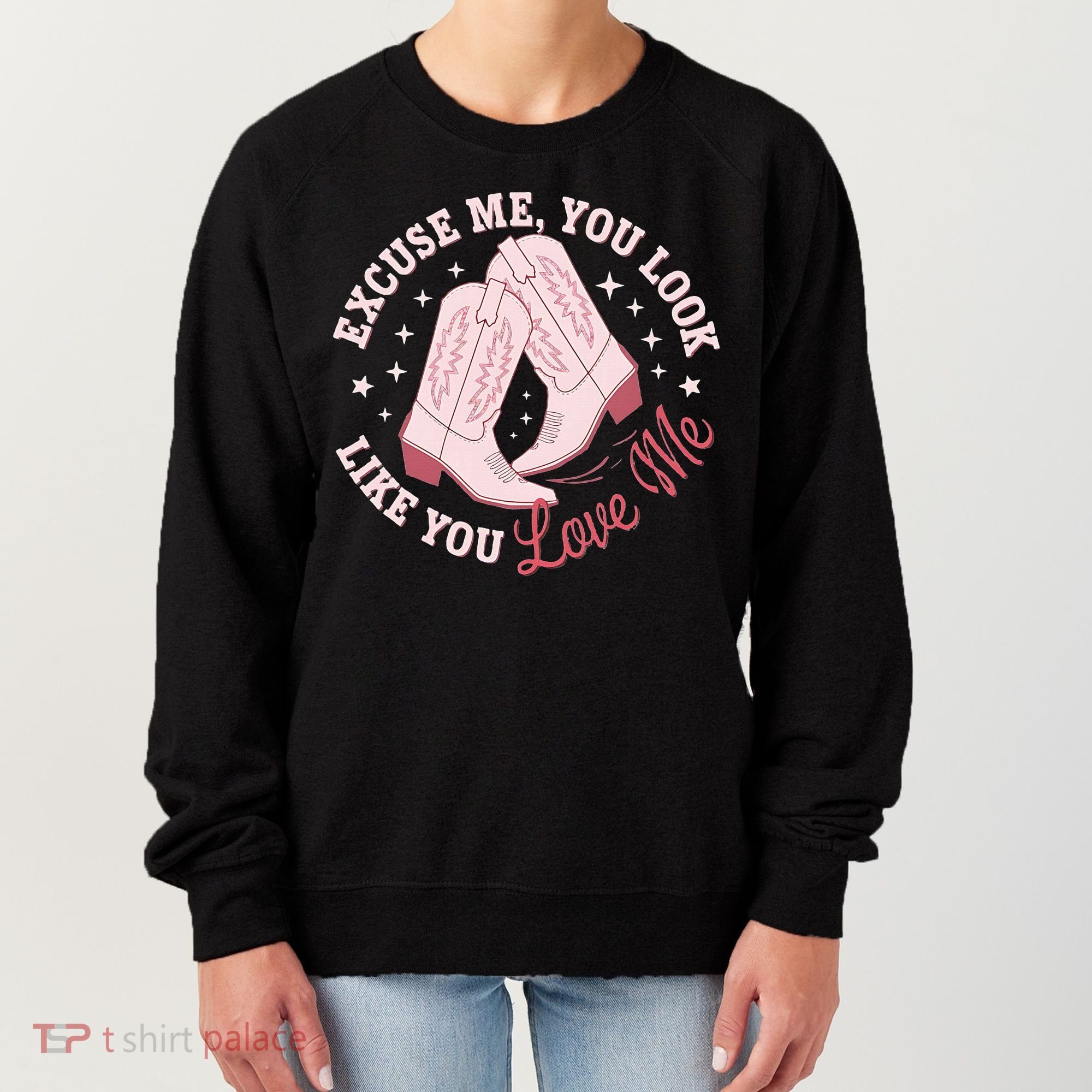 Excuse Me You Look Like You Love Me Women's Sweatshirt