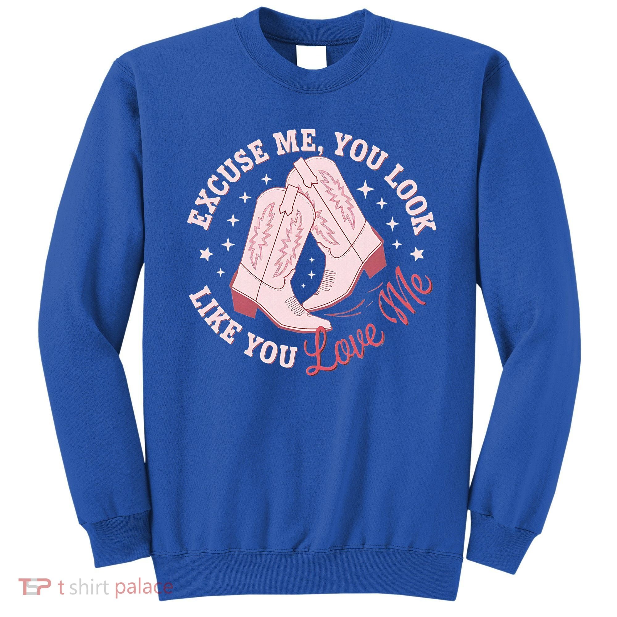 Excuse Me You Look Like You Love Me Sweatshirt