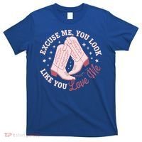 Excuse Me You Look Like You Love Me T-Shirt thumb 0