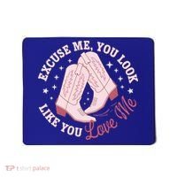 Excuse Me You Look Like You Love Me Mousepad thumb 0