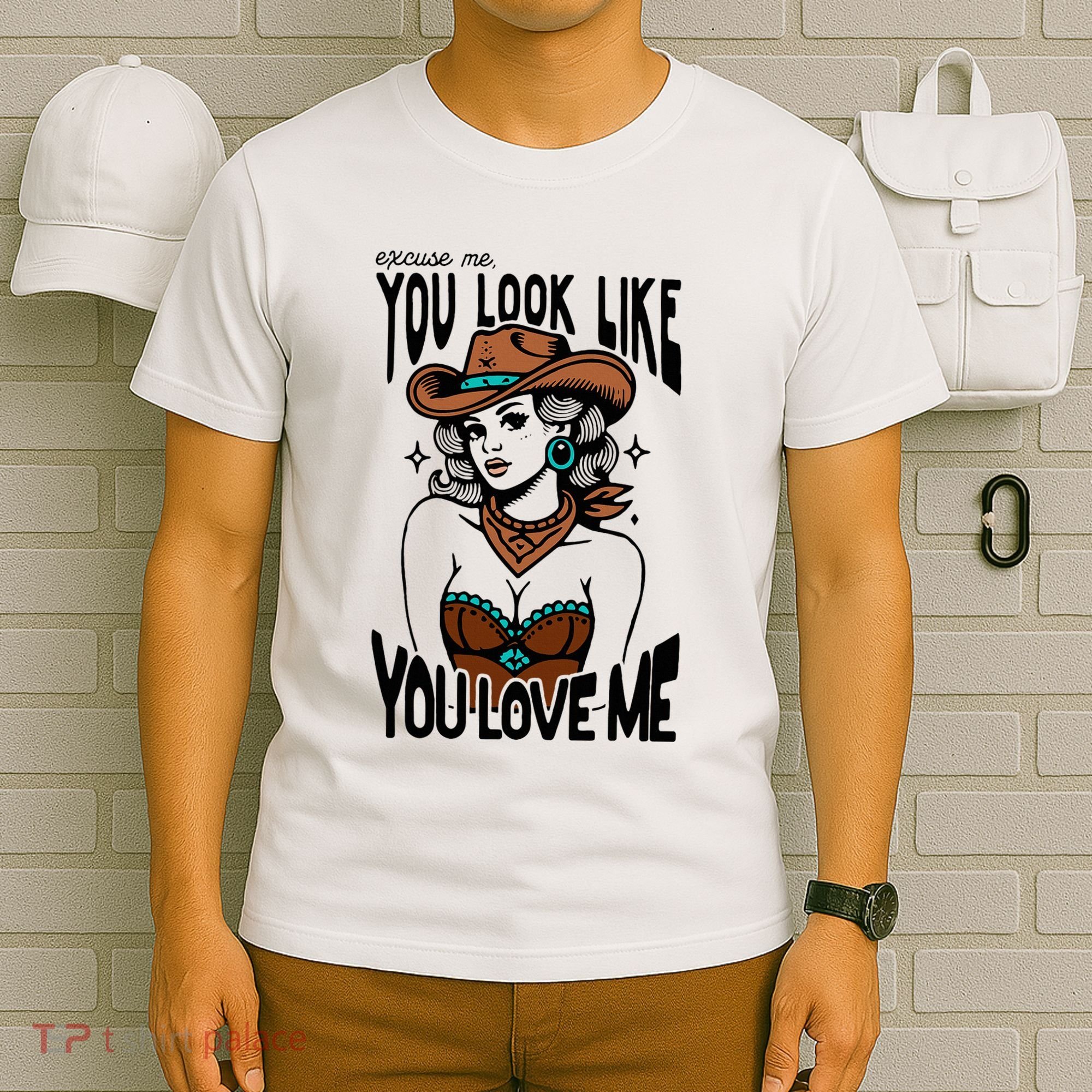 Excuse Me You Look Like Your Love Me Cowgirl Western T-Shirt