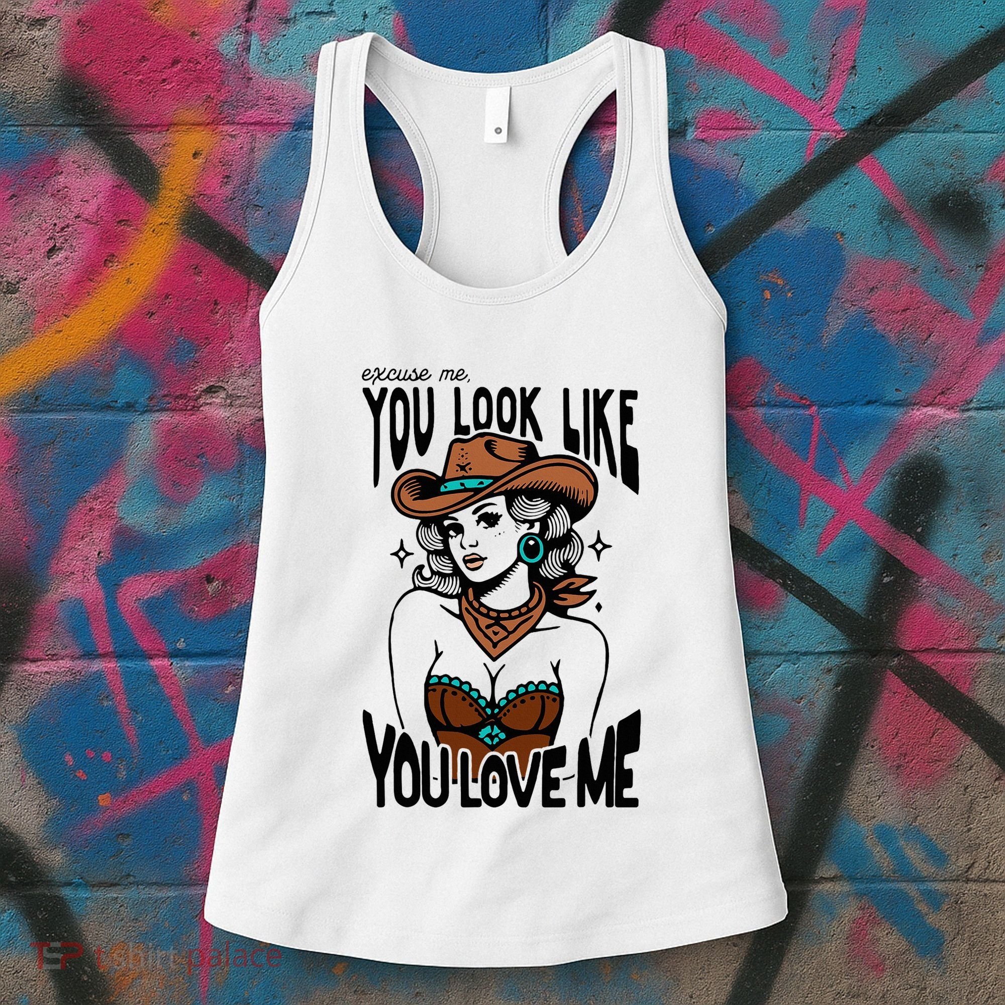 Excuse Me You Look Like Your Love Me Cowgirl Western Women's Tank Top