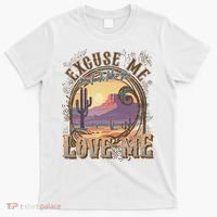 Excuse Me You Look Like You Love Me Funny Desert Western T-Shirt thumb 0