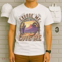 Excuse Me You Look Like You Love Me Funny Desert Western T-Shirt thumb 6
