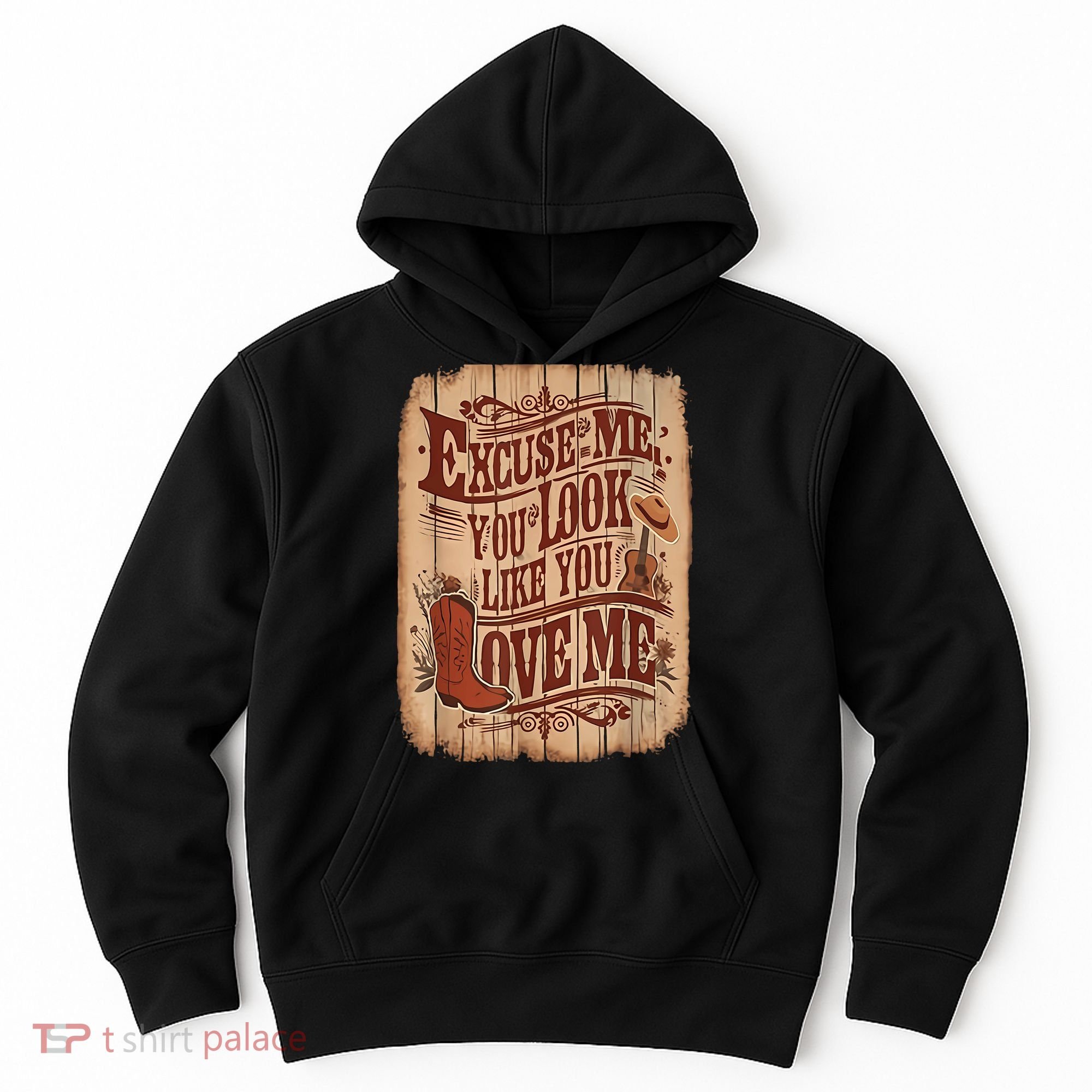 Excuse Me You Look Like You Love Me Western Hoodie