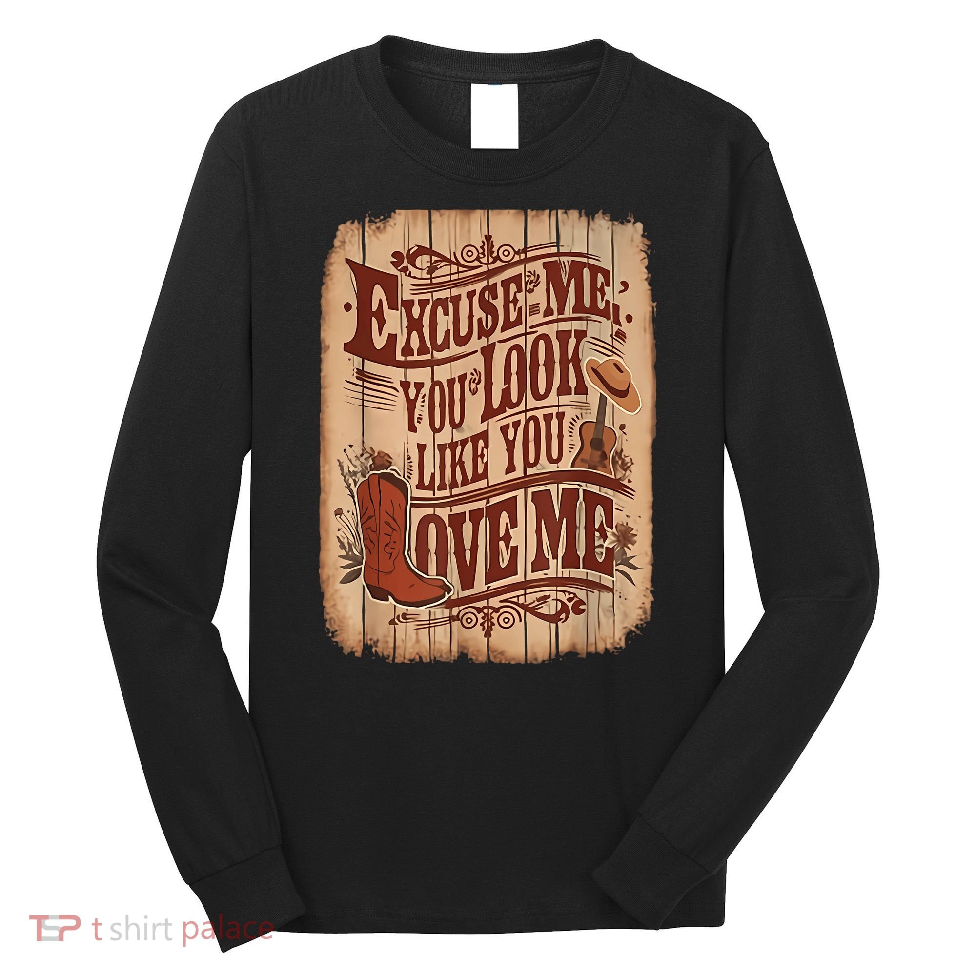 Excuse Me You Look Like You Love Me Western Long Sleeve Shirt
