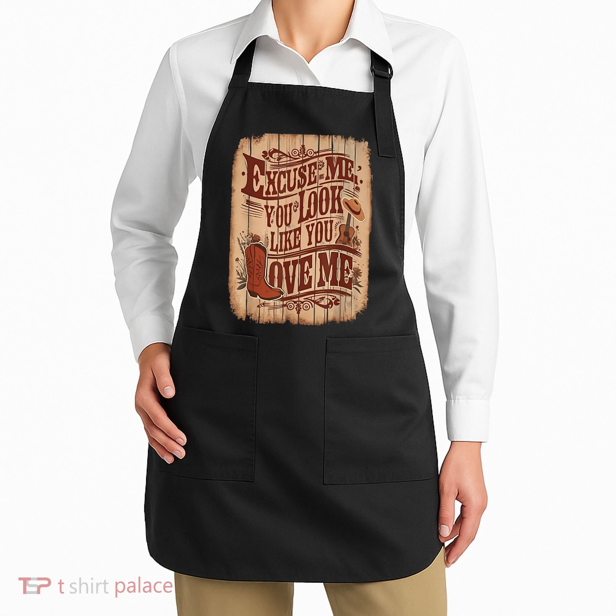 Excuse Me You Look Like You Love Me Western Apron