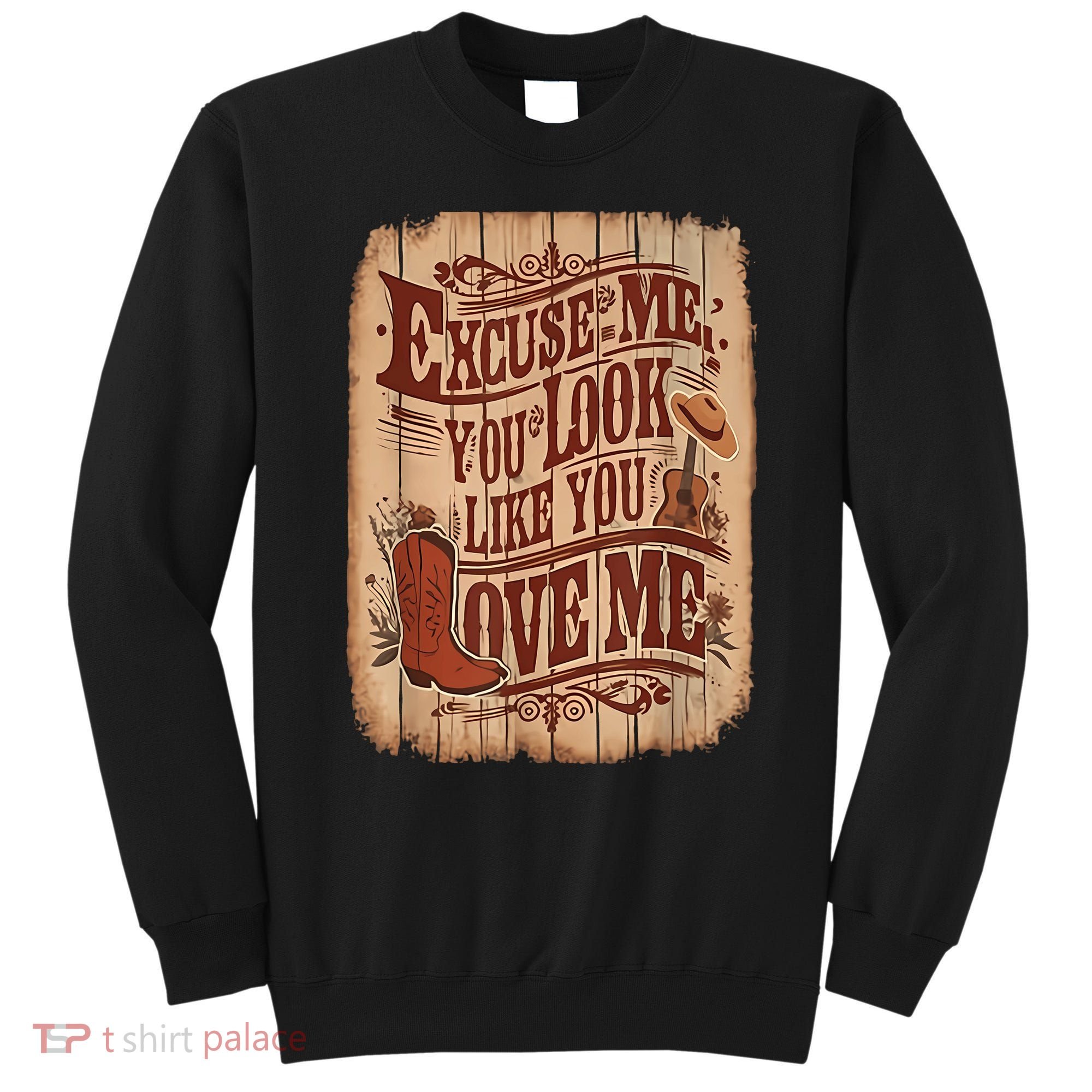 Excuse Me You Look Like You Love Me Western Sweatshirt