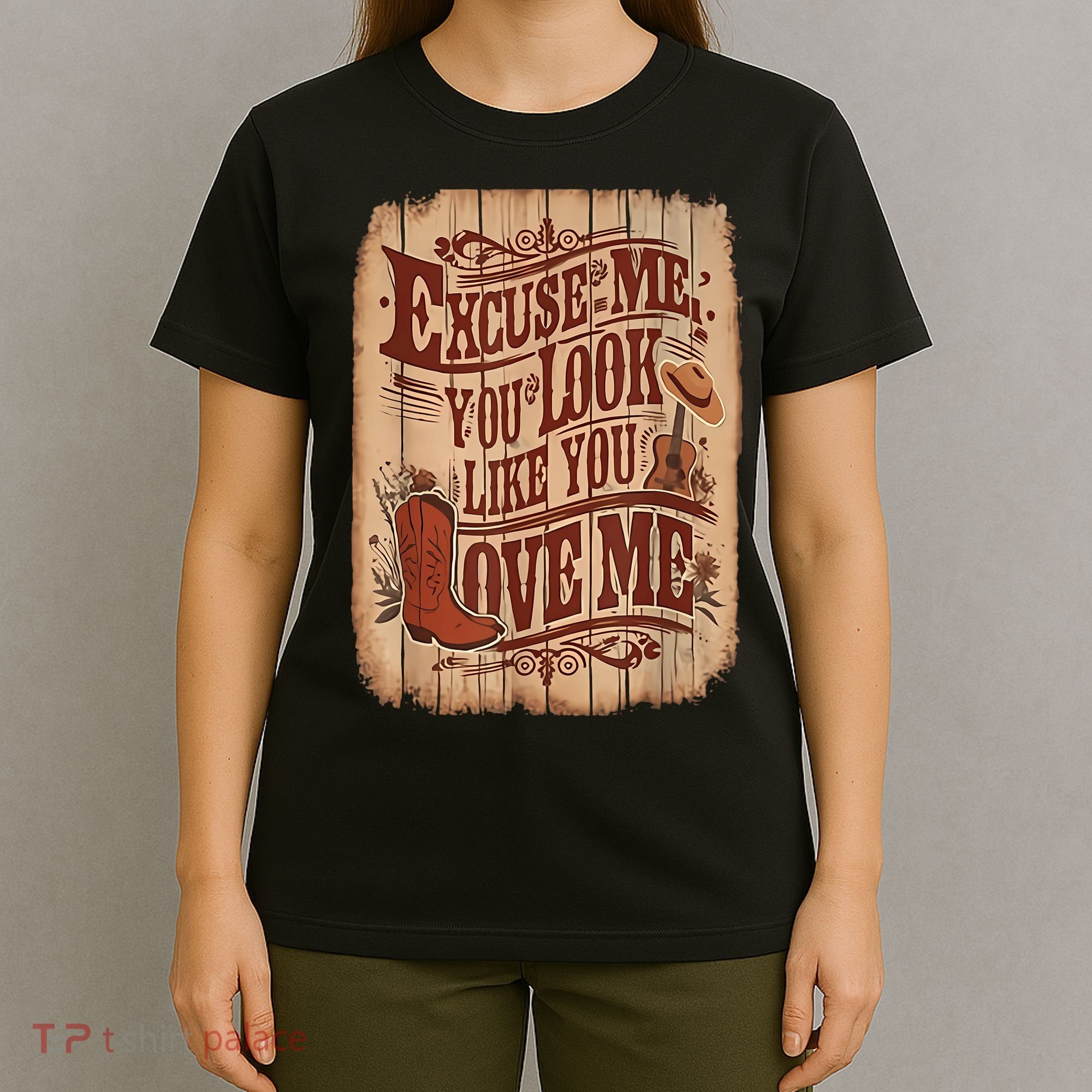 Excuse Me You Look Like You Love Me Western T-Shirt