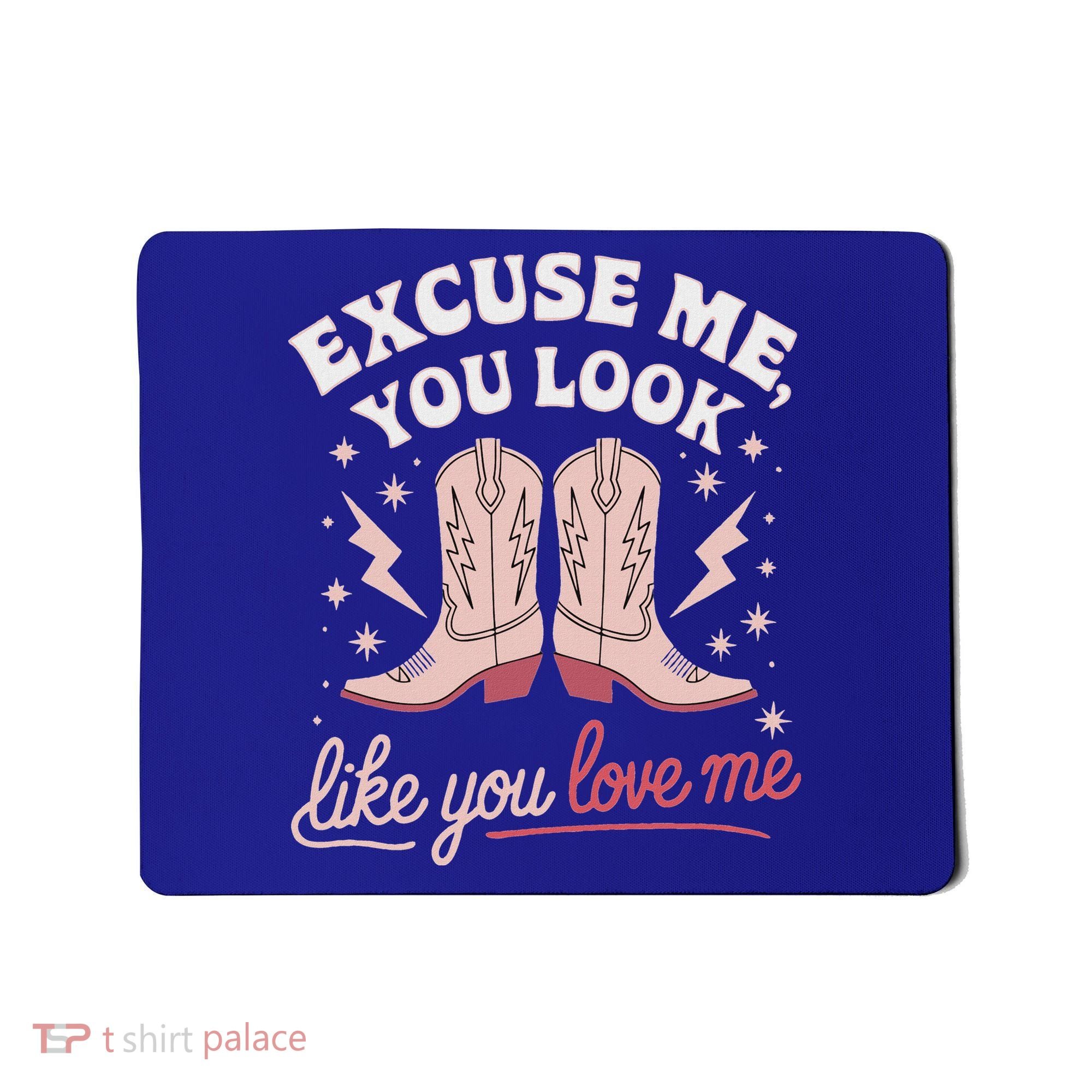 Excuse Me You Look Like You Love Me Western Mousepad
