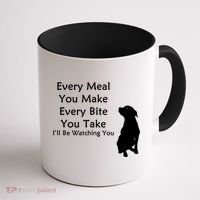 Every Meal You Make Every Bite You Take Watching You Dog Coffee Mug thumb 1