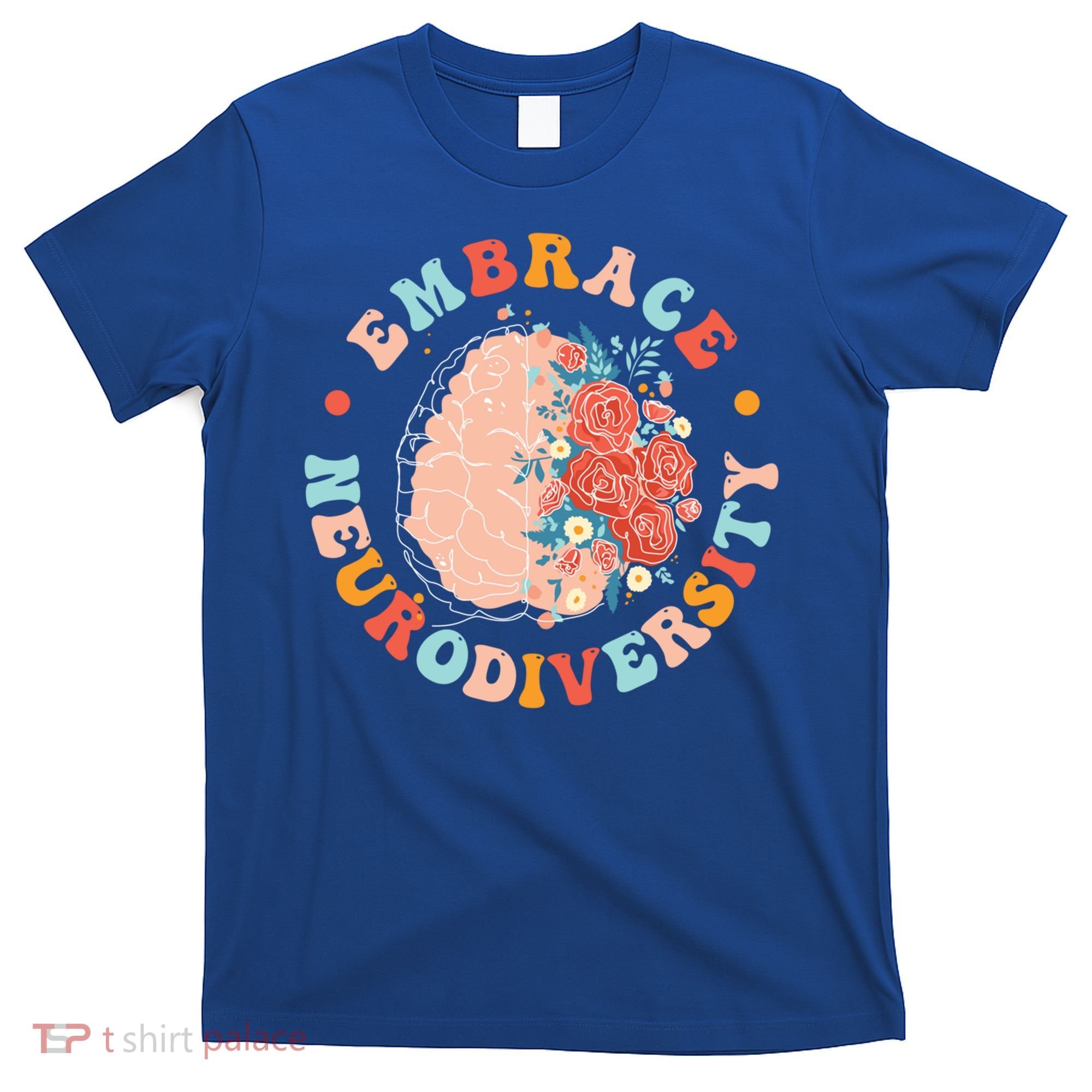 Embrace Neurodiversity Autism Awareness Neurodivergent Gift T-Shirt