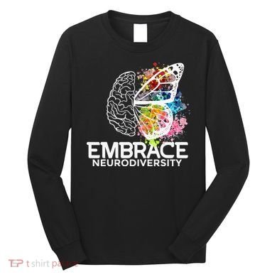 Embrace Neurodiversity Adhd Awareness Long Sleeve Shirt