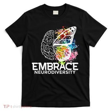 Embrace Neurodiversity Adhd Awareness T-Shirt