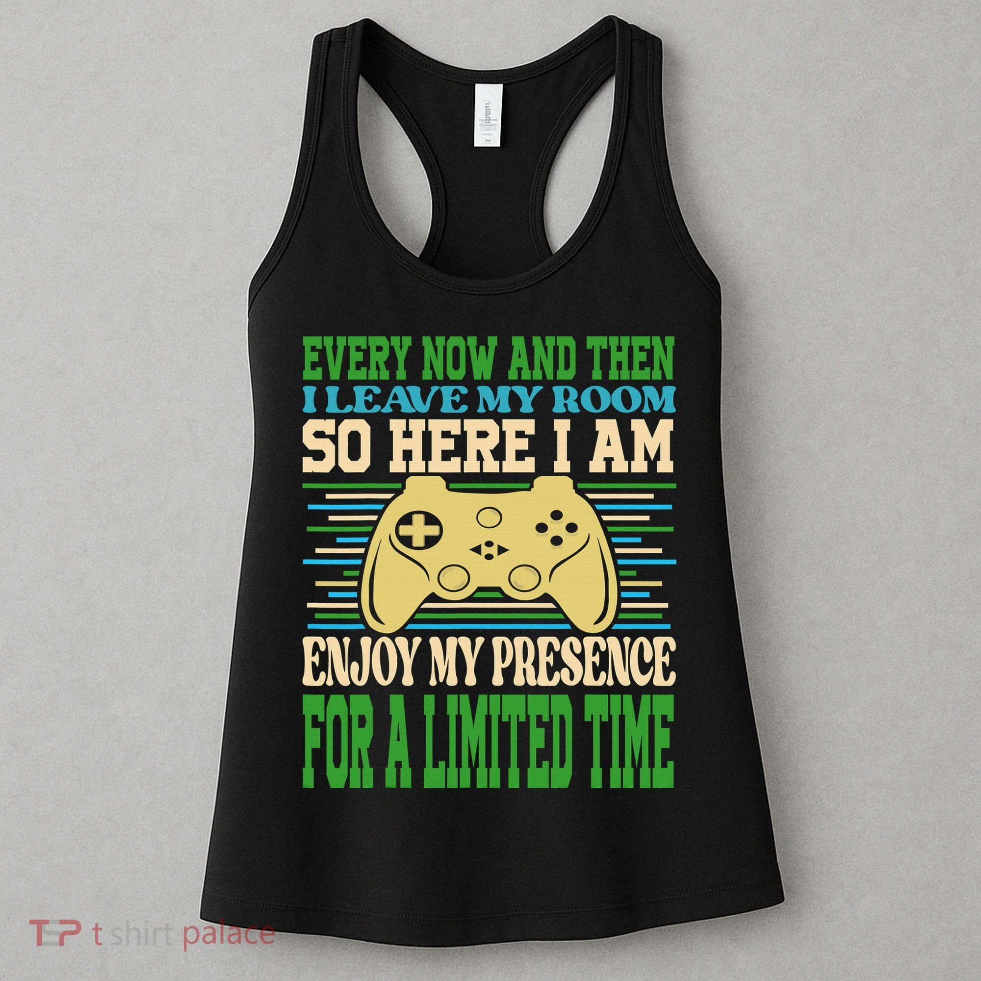 Every Now And Then I Leave My Room Gaming Funny Gamers Women's Tank Top