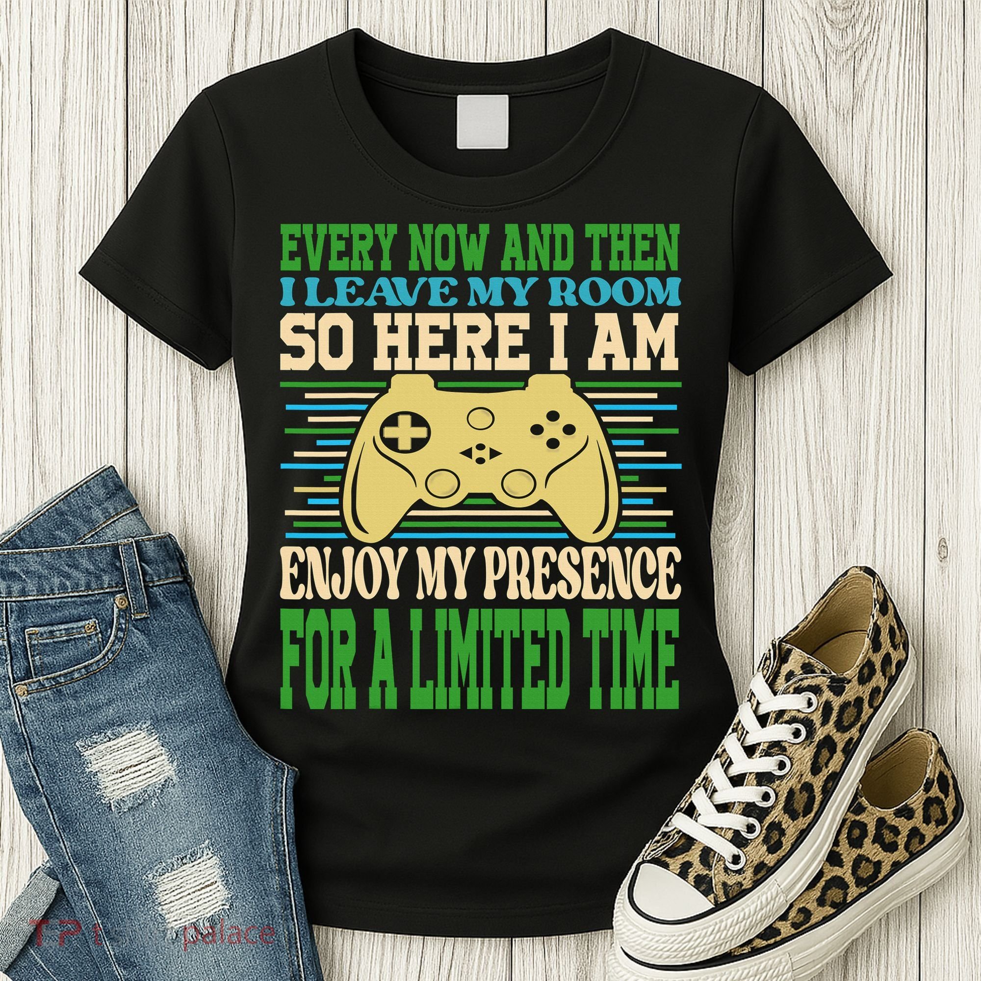 Every Now And Then I Leave My Room Gaming Funny Gamers Women's T-Shirt