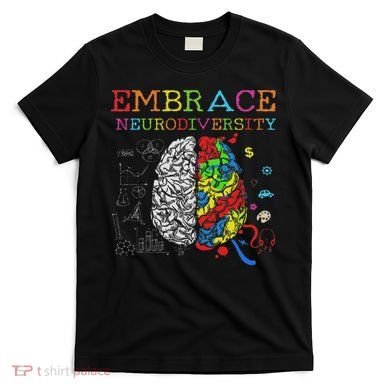 Embrace Neurodiversity Adhd Autism Asd T-Shirt
