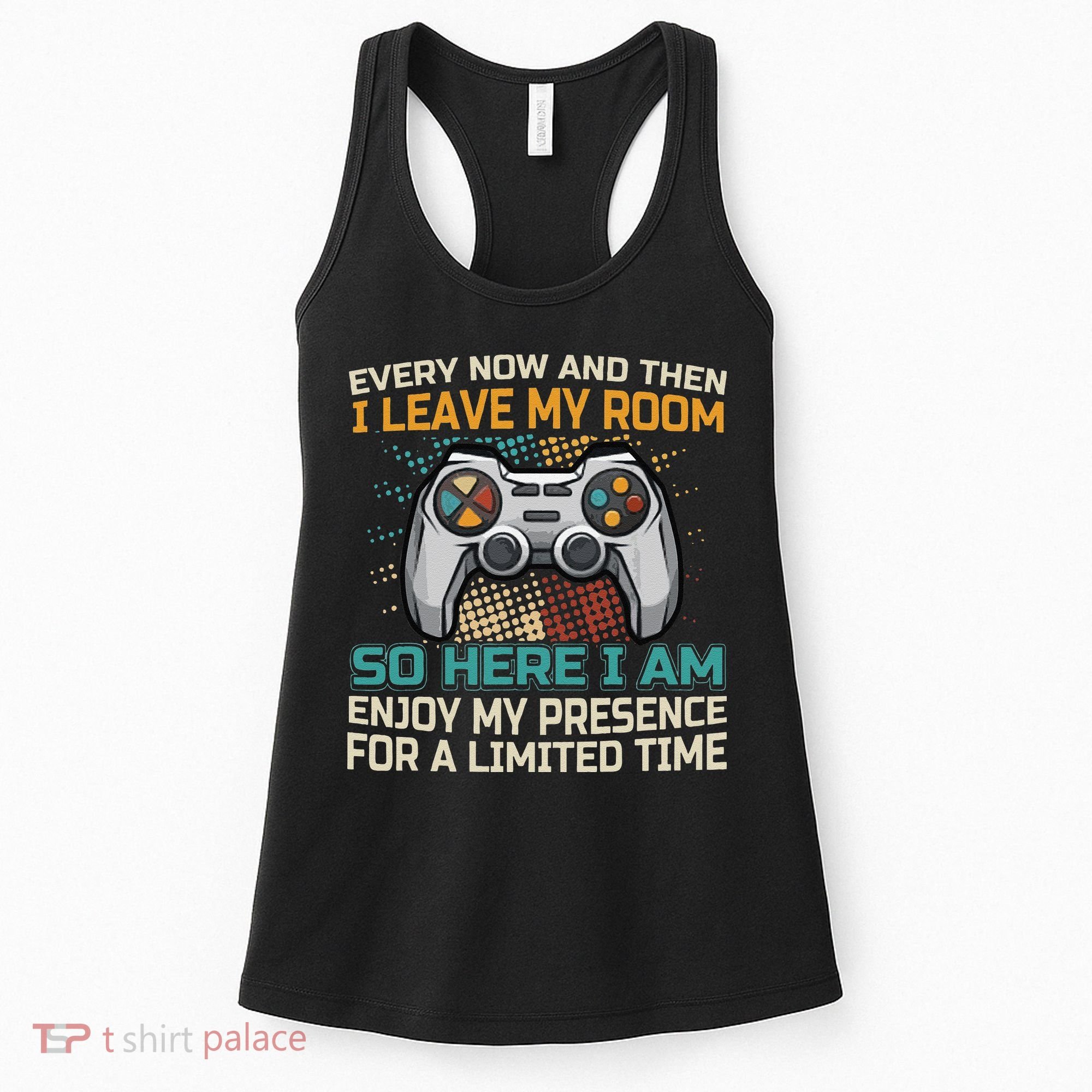 Every Now And Then I Leave My Room Funny Gaming Women's Tank Top