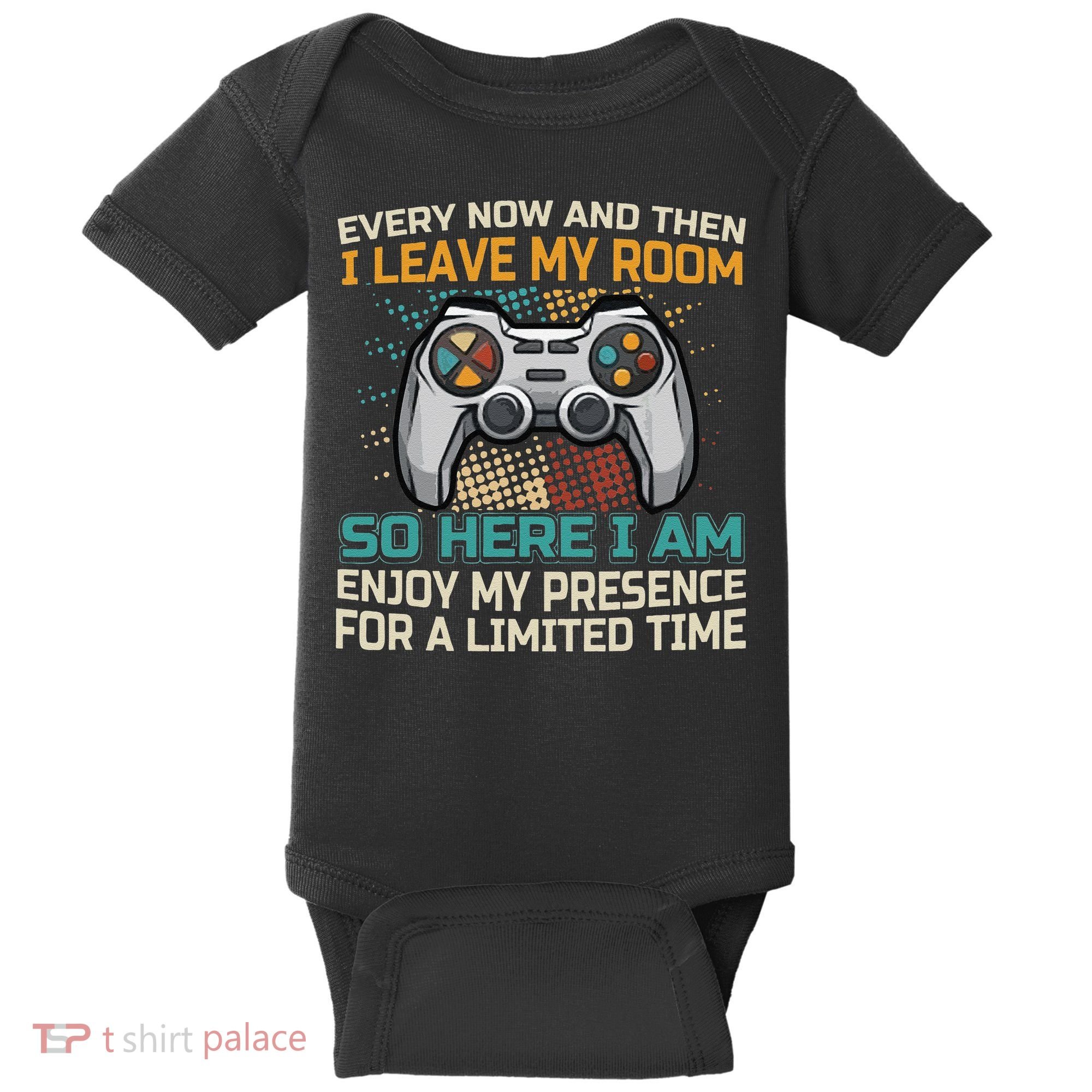 Every Now And Then I Leave My Room Funny Gaming Baby Bodysuit