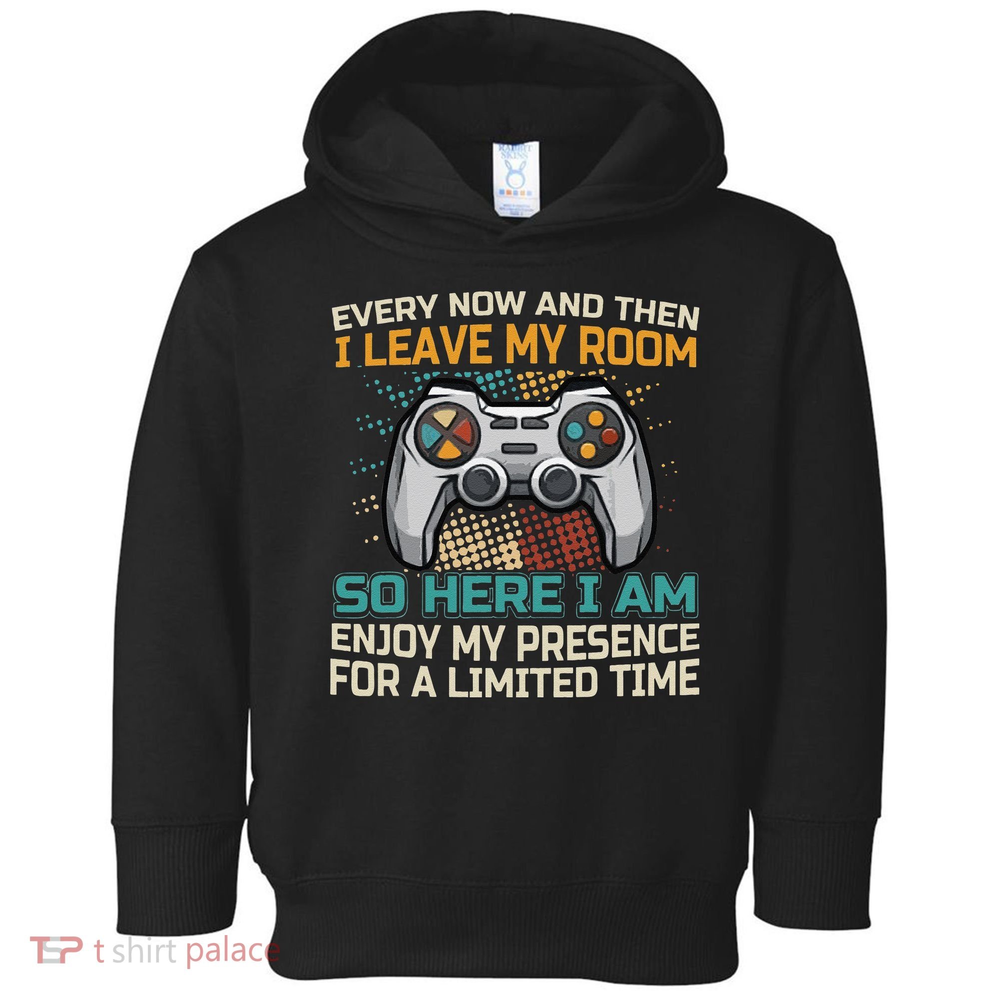 Every Now And Then I Leave My Room Funny Gaming Toddler Hoodie