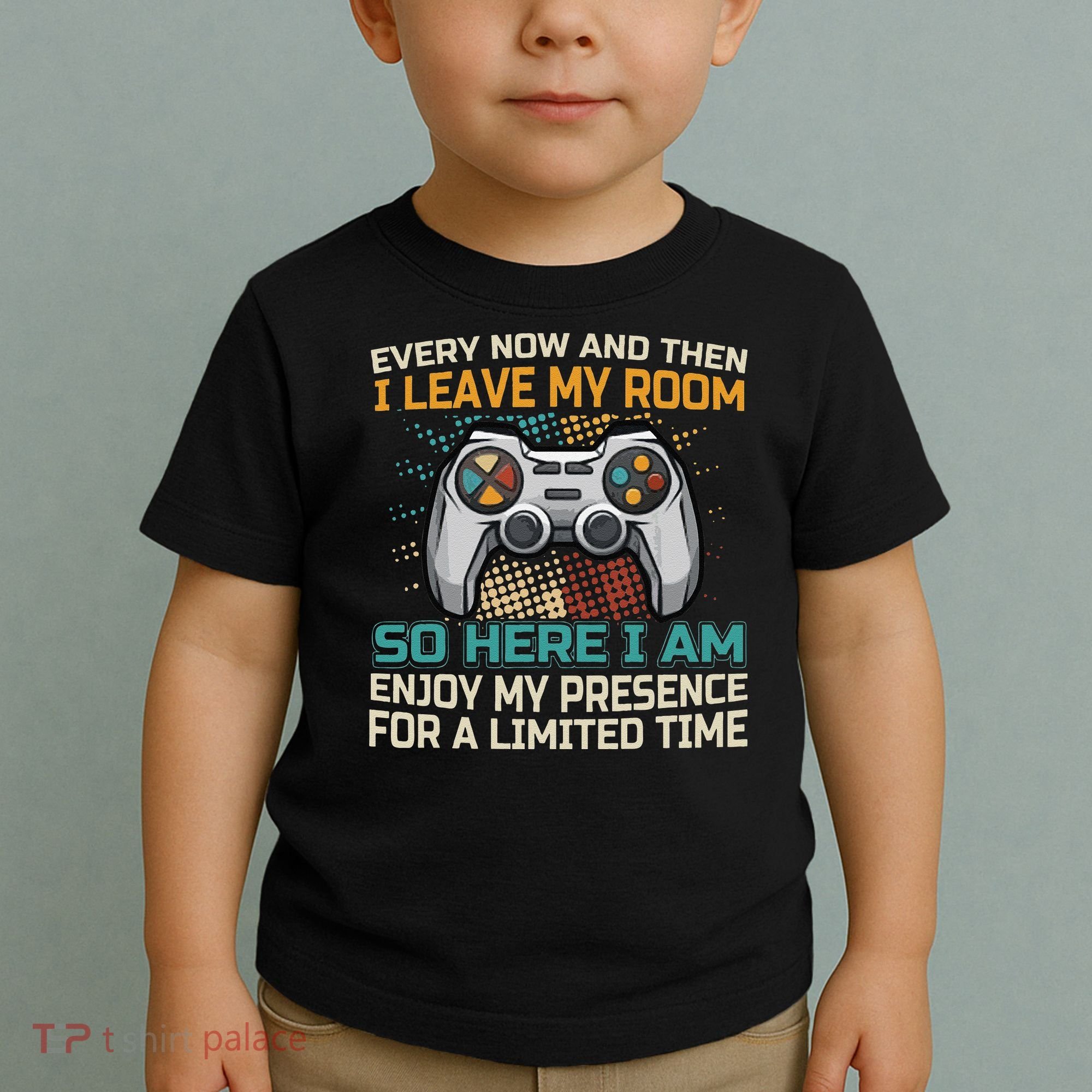 Every Now And Then I Leave My Room Funny Gaming Toddler T-Shirt