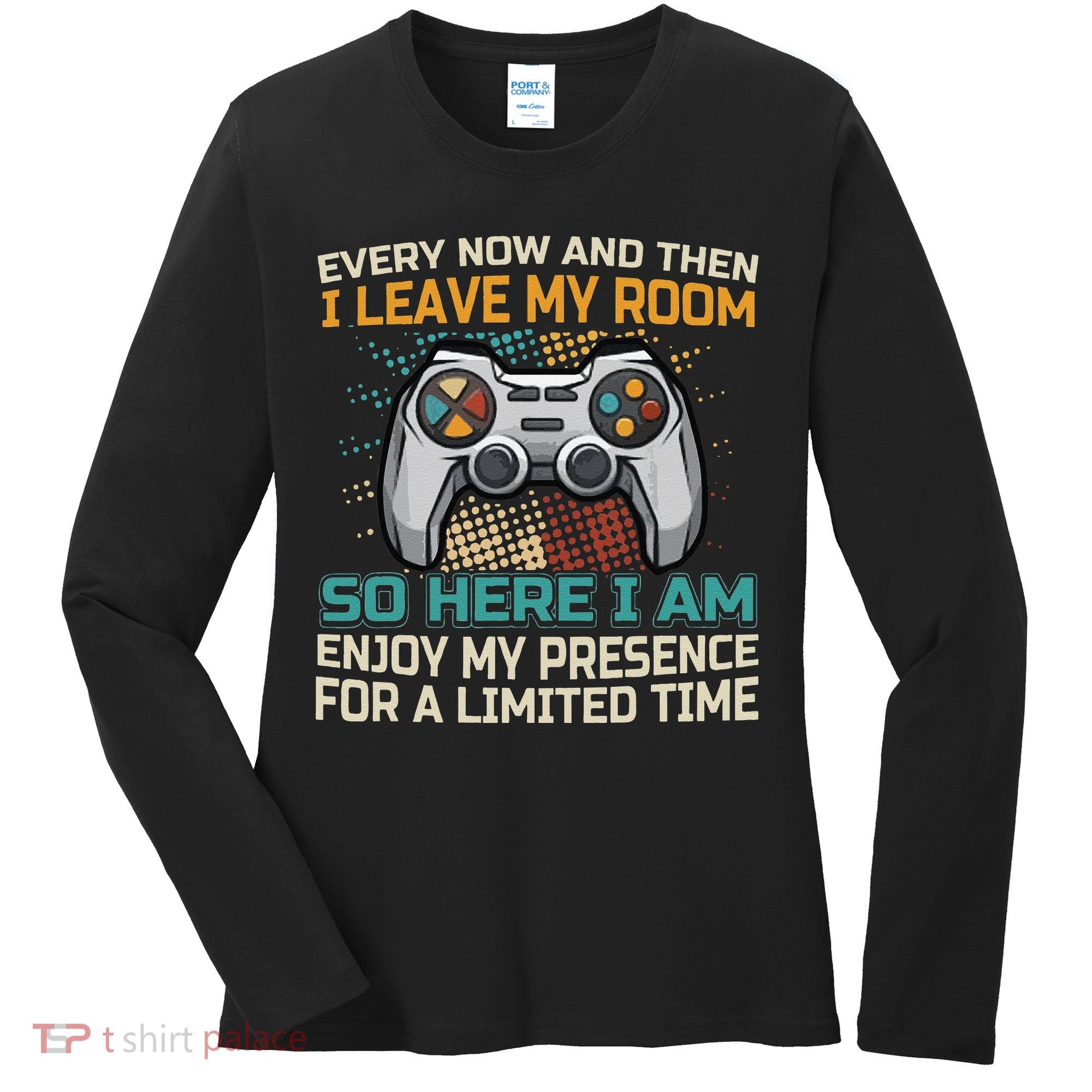 Every Now And Then I Leave My Room Funny Gaming Women's Long Sleeve Shirt