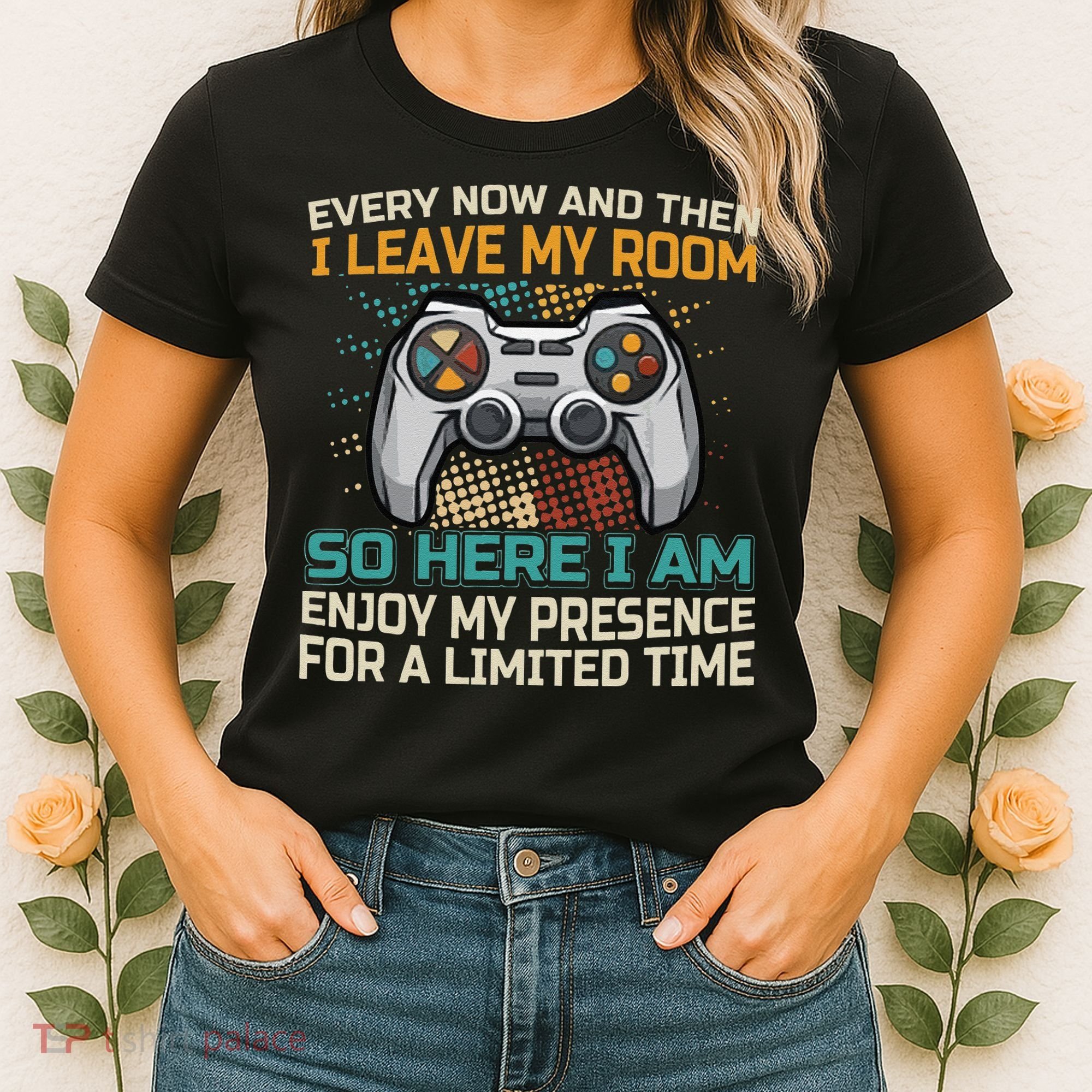Every Now And Then I Leave My Room Funny Gaming Women's T-Shirt