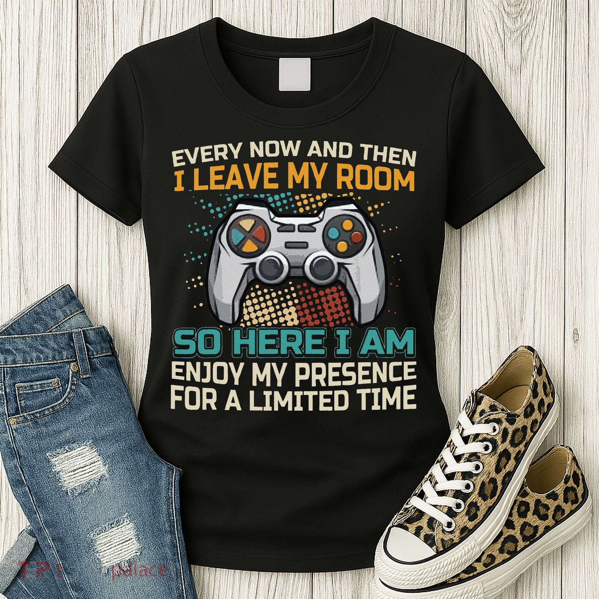 Every Now And Then I Leave My Room Funny Gaming Women's T-Shirt