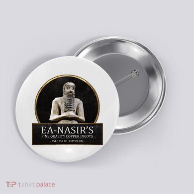 Ea NasirS Copper Ingots Funny Bronze Age History Meme Button