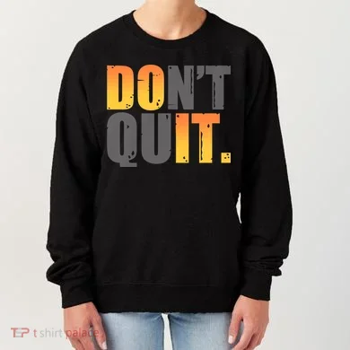 Encouraging Don't Quit Do it Women's Sweatshirt