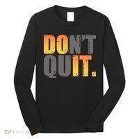 Encouraging Don't Quit Do it Long Sleeve Shirt thumb 0