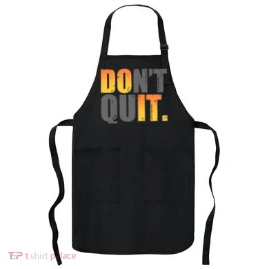 Encouraging Don't Quit Do it Apron