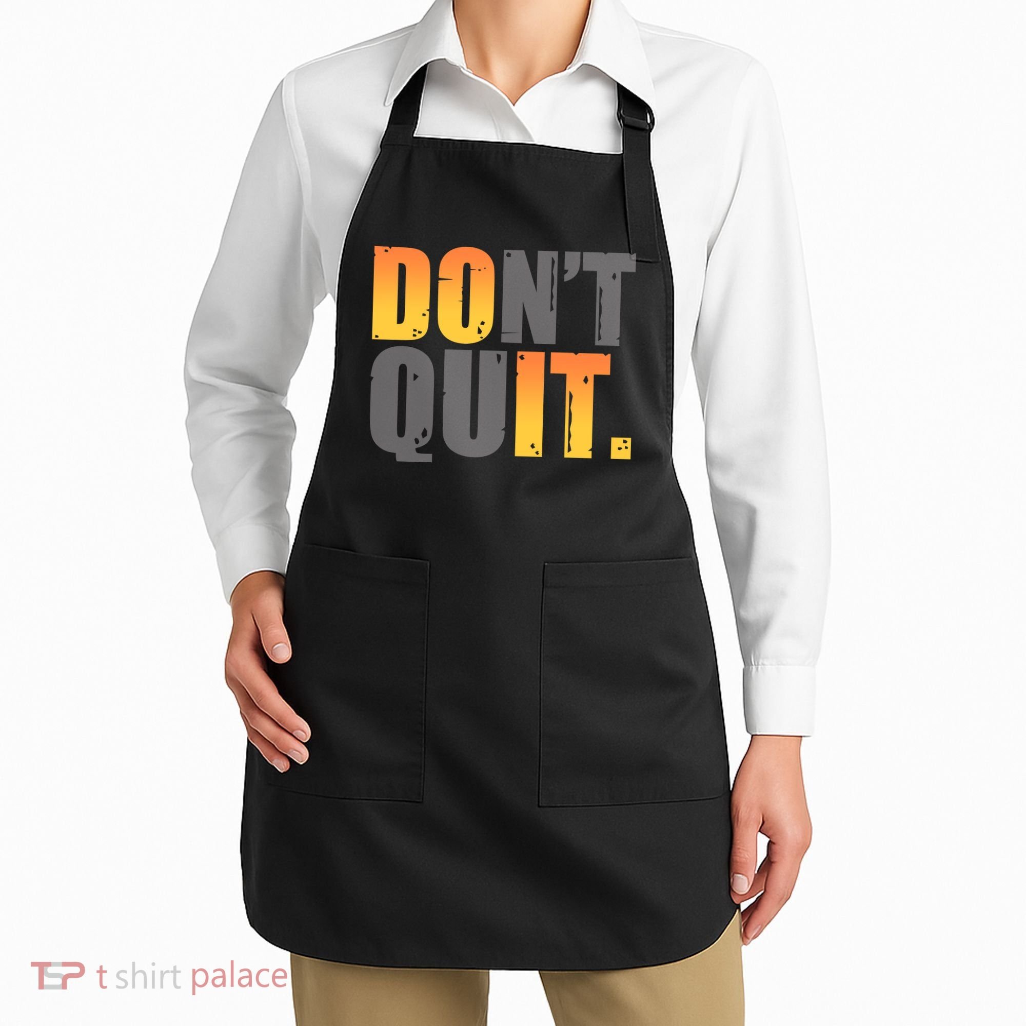 Encouraging Don't Quit Do it Apron