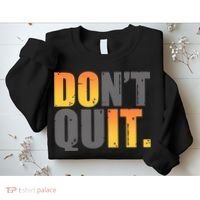Encouraging Don't Quit Do it Sweatshirt thumb 2