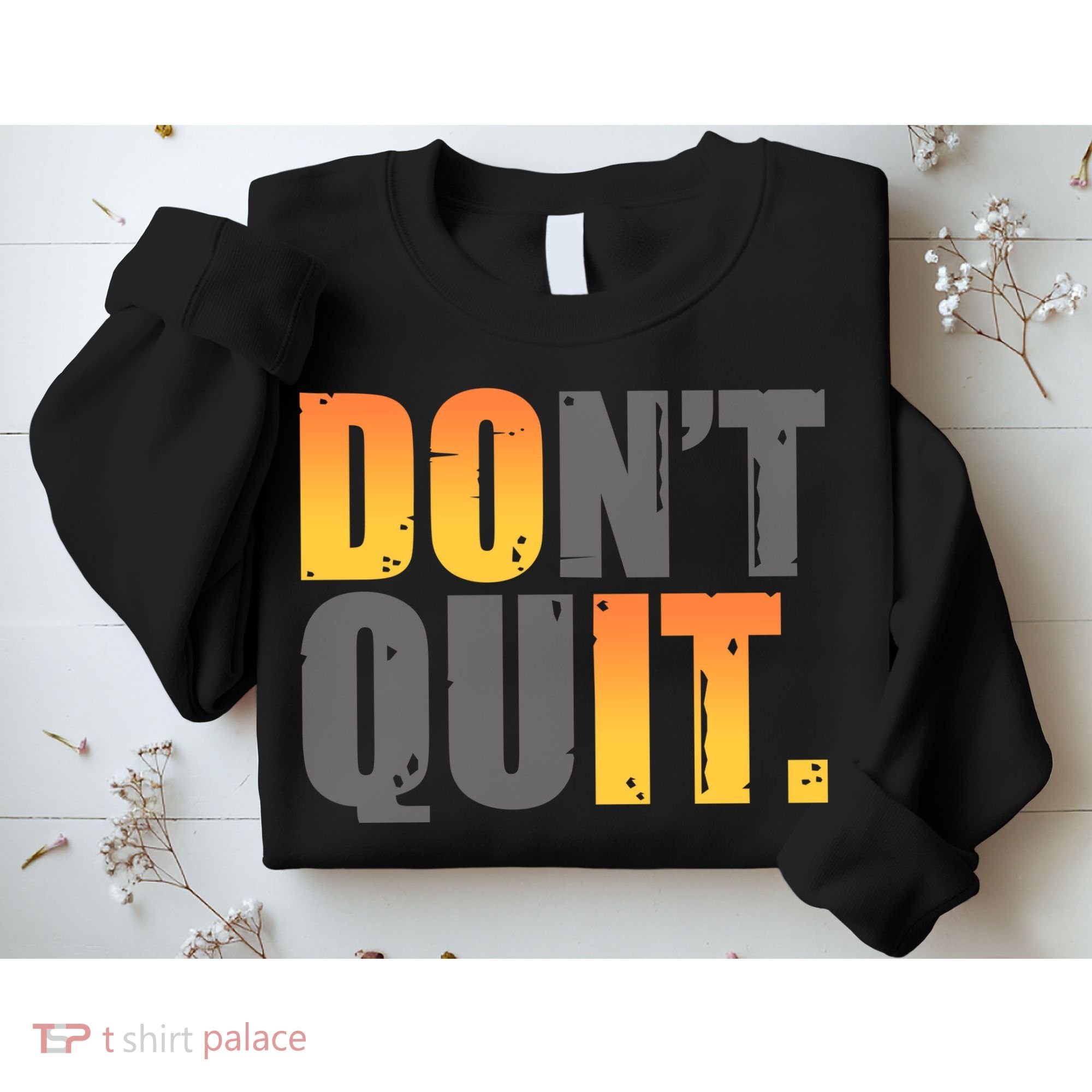 Encouraging Don't Quit Do it Sweatshirt