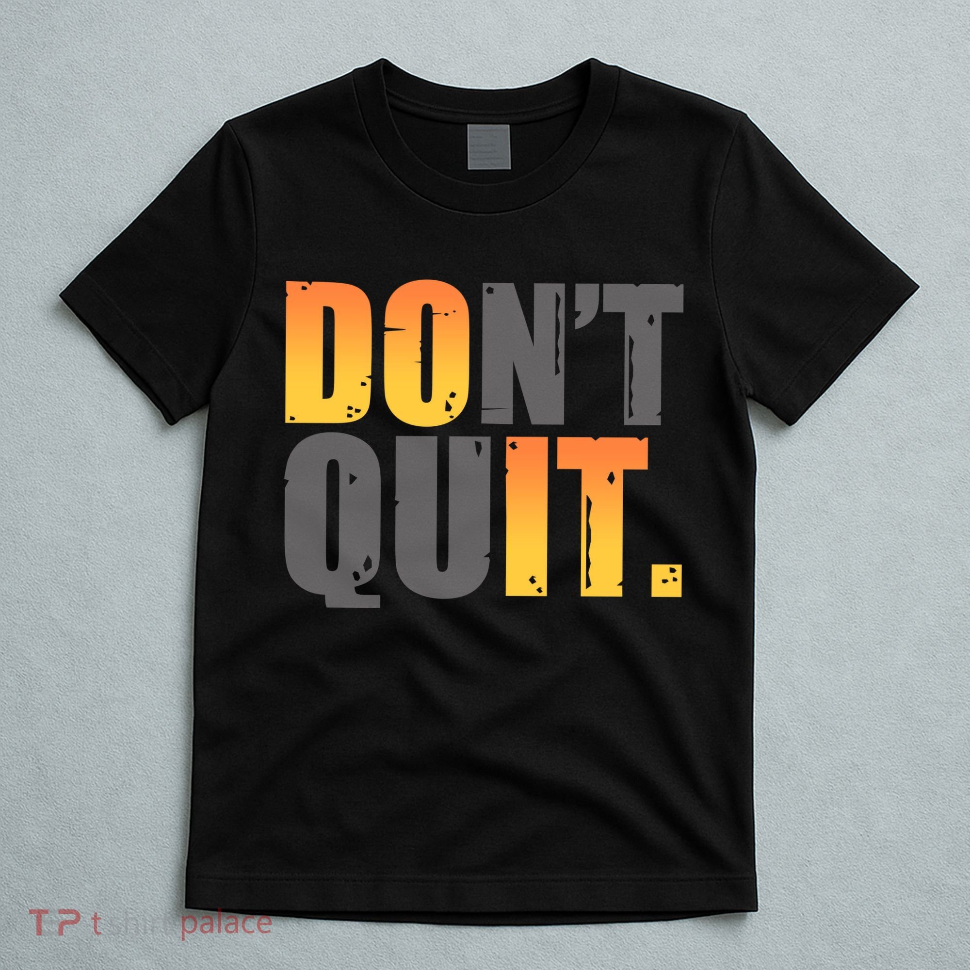 Encouraging Don't Quit Do it T-Shirt