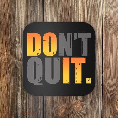 Encouraging Don't Quit Do it Coaster