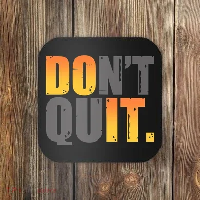 Encouraging Don't Quit Do it Coaster