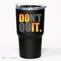 Encouraging Don't Quit Do it Tumbler thumb 0
