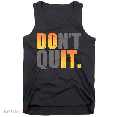 Encouraging Don't Quit Do it Tank Top