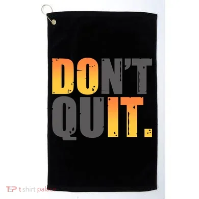 Encouraging Don't Quit Do it Golf Towel