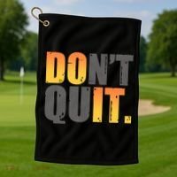 Encouraging Don't Quit Do it Golf Towel thumb 1