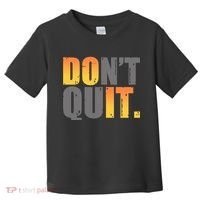 Encouraging Don't Quit Do it Toddler T-Shirt thumb 0