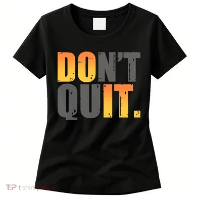 Encouraging Don't Quit Do it Women's T-Shirt