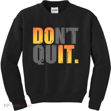 Encouraging Don't Quit Do it Kids Sweatshirt