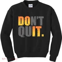 Encouraging Don't Quit Do it Kids Sweatshirt thumb 0