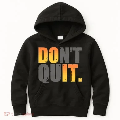 Encouraging Don't Quit Do it Kids Hoodie