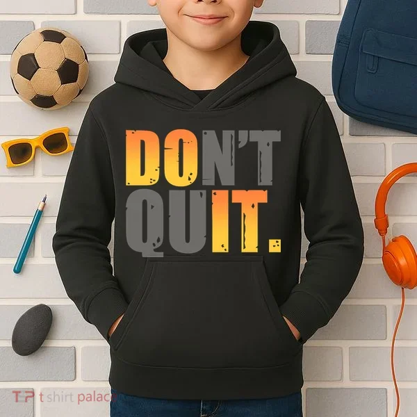 Encouraging Don't Quit Do it Kids Hoodie